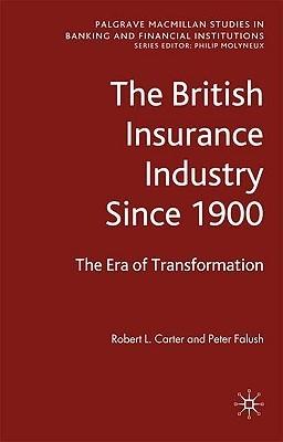 The British Insurance Industry Since 1900. The Era Of Transformation