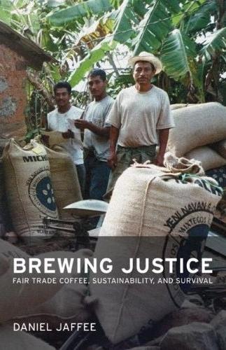Brewing Justice: Fair Trade Coffee, Sustainability, And Survival.