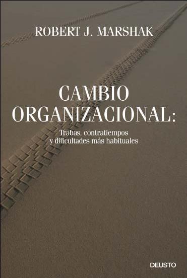 Cambio Organizacional: Trabas, Contratiempos y Dificultades Más Habituales