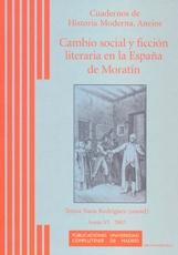 Cambio Social y Ficcion Literaria en la España de Moratin.Cuaderno Hº Moderna Anejo Vi.