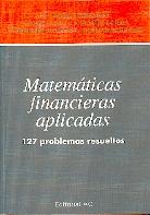 Matematicas Financieras Aplicadas. 127 Problemas Resueltos.