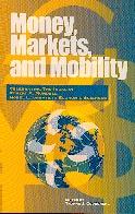 Money, Markets, And Mobility. Celebrating The Ideas Of Robert A. Mundell, Nobel Laureate In Economics.