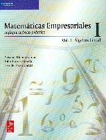 Matematicas Empresariales I. Enfoque Teorico y Practico. Vol I Algebra Lineal. Vol.1