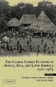 The Global Coffe Economy In Africa, Asia, And Latin America, 1500-1960
