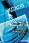 Accounts Demystified. How To Understand Financial Accounting And Analysis.