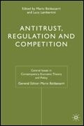 Antitrust, Regulation And Competition. Central Issues In Contemporary Economic Theory And Policy.