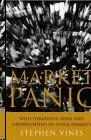 Market Panic: Wild Gyrations, Risk And Opportunity In Stock Markets.