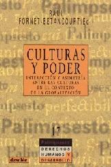 Culturas y Poder. Interaccion y Asimetria Entre las Culturas en el Contexto de la Globalizacion.