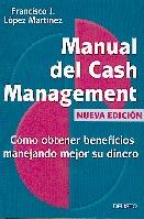 Manual del Cash Management. como Obtener Beneficios Manejando Mejor su Dinero.