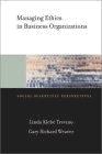 Managing Ethics In Business Organizations