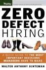 Zero Defect Hiring: a Quick Guide To The Most Important Decisions Managers Have To Make