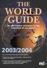 The World Guide 2003/2004: An Alternative Reference To The Countries Of Our Planet.