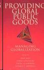 Providing Global Public Goods: Managing Globalization.