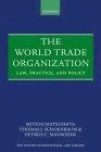 The World Trade Organization: Law, Practice and Policy