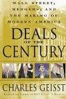Deals of the Century: Wall Street, Mergers and the Making of Modern America