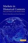 Markets In Historical Contexts. Ideas And Politics In The Modern World.