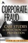 Corporate Fraud: Case Studies In Detection And Prevention