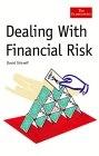 Dealing With Financial Risk: a Guide To Financial Risk Management