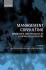 Management Consulting: Emergence and Dynamics of a Knowledge Industry.