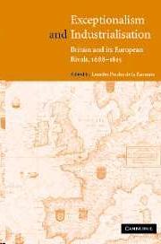 Exceptionalism And Industrialisation. Britain And Its European Rivals 1688-1815