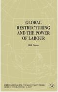 Global Restructuring And The Power Of Labour.