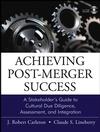 Achieving Post-Merger Success: a Stakeholder'S Guide To Cultural Due Diligence, Assessment, And Integrat