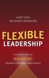 The Flexible Leadership: How Effective Leaders Balance Multiple Challenges And Tradeoffs.