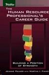 The Human Resource Professionals' Career Guide: Bu Ilding a Position Of Strength