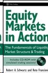 Equity Markets In Action: The Fundamentals Of Liquidity, Market Structure & Trading + Cd