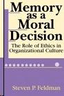 Memory As a Moral Decision: The Role Of Ethics In Organizational Culture