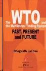 The Wto And The Multilateral Trading System: Past, Present And Future