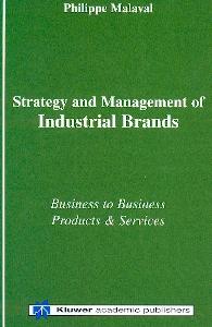 Strategy And Management Of Industrial Brands: Business To Business Products And Services.