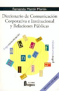 Diccionario de Comunicacion Corporativa e Institucional y Relaciones Publicas.