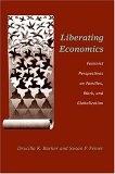 Liberating Economics: Feminist Perspectives On Families, Work, And Globalization