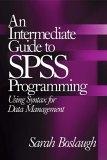 Intermediate Guide To Spss Programming: Using Syntax For Data Management