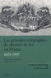 Les Grandes Compagnies de Chemin de Fer en France : 1823-1937
