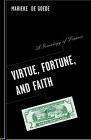 Virtue, Fortune, And Faith: a Genealogy Of Finance.