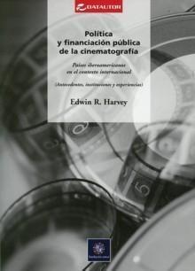 Política y Financiación Pública de la Cinematografía "Países Iberoamericanos en el Contexto Internacional"