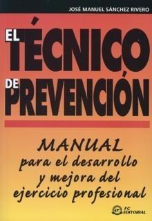 El Técnico de Prevención. "Manual para el Desarrollo y Mejora del Ejercicio Profesional"