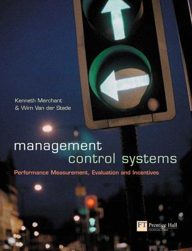Management Control Systems: Performance Measurement, Evaluation and Incentives: Text and Cases
