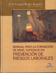Manual para la Formacion de Nivel Superior en Prevencion de Riesgos Laborales.