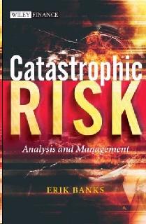 Catastrophic Risk: Analysis And Management.