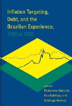 Inflation Targeting, Debt, And The Brazilian Experience, 1999 To 2003.