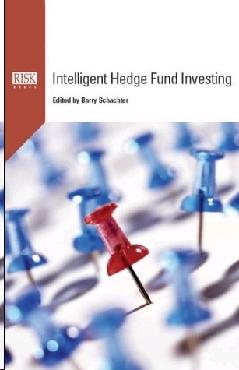 Intelligent Hedge Fund Investing: Successfully Avoiding Pitfalls Through Better Risk Evaluation.