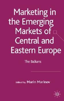 Marketing In The Emerging Markets Of Central And Eastern Europe: The Balkans.