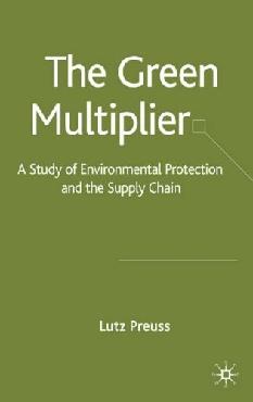 The Green Multiplier: a Study Of Environmental Protection And The Supply Chain.