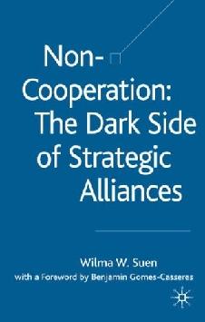 Non-Cooperation. The Dark Side Of Strategic Alliances.