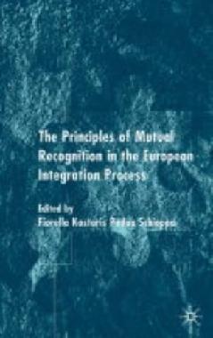 The Principles Of Mutual Recognition In The European Integration Process.