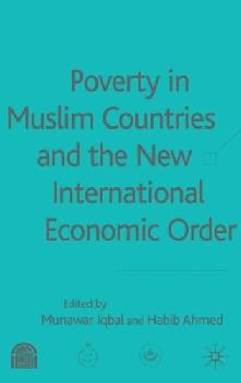 Poverty In Muslim Countries And The New International Economic Order.