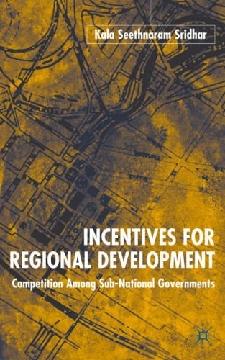 Incentives For Regional Development: Competition Among Sub-National Governments.